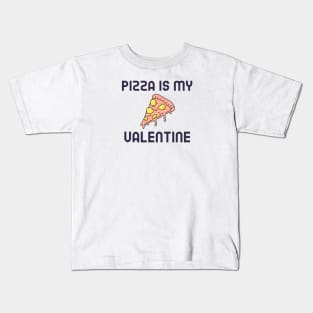 Pizza Is My Valentine Kids T-Shirt